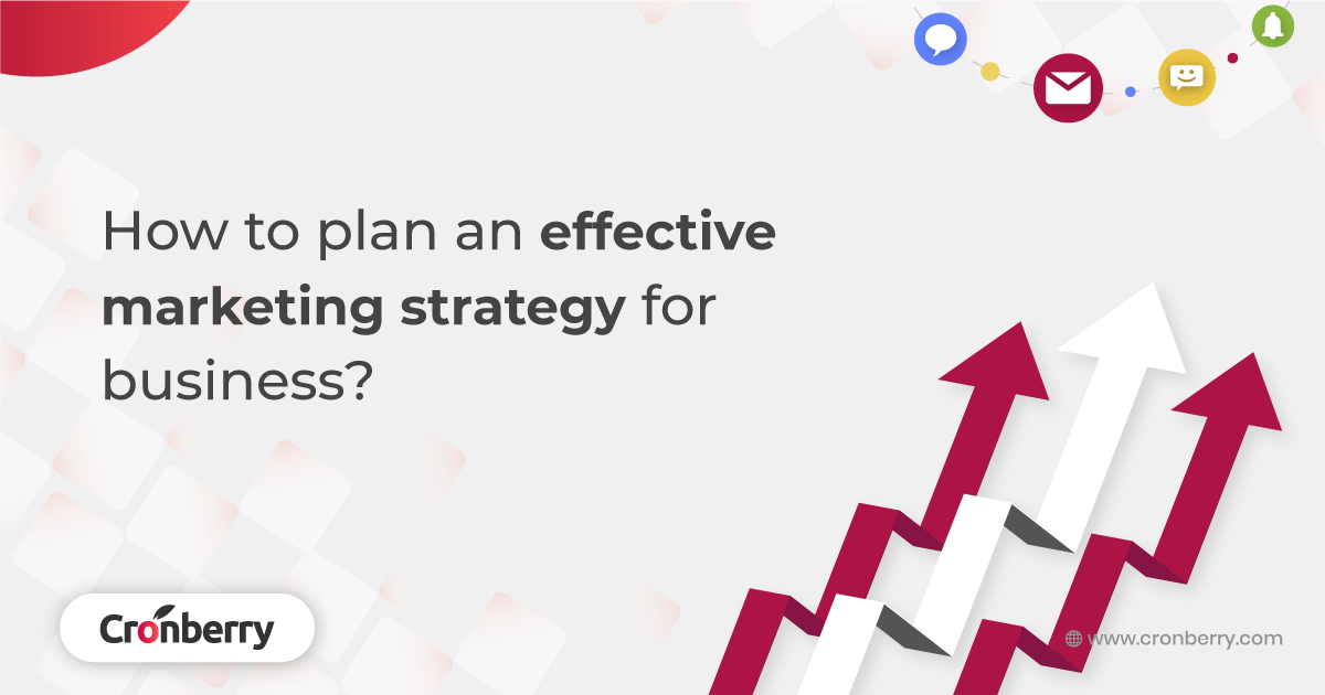 Plan Effective Marketing Strategies for Your Business| Cronberry ...