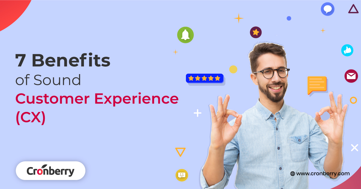 7 benefits of sound customer experience (CX)