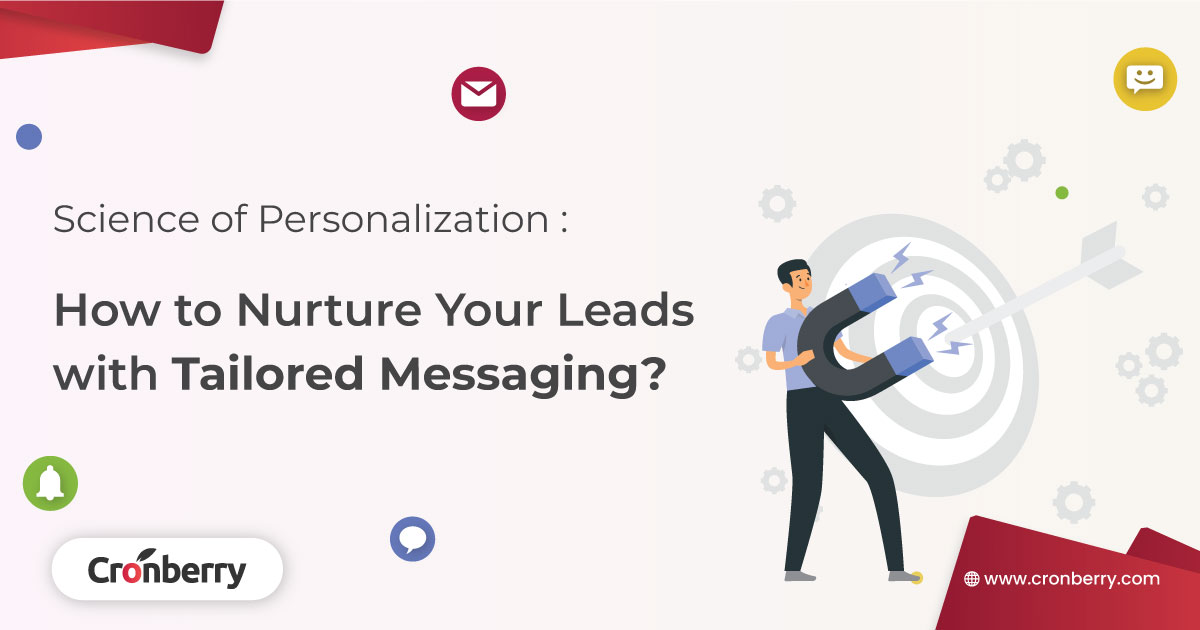 How to nurture leads with tailored messaging?